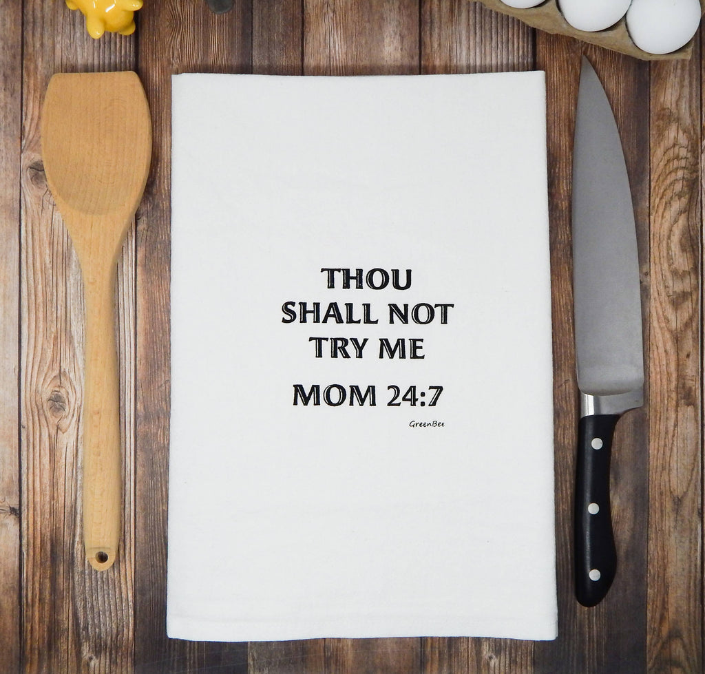 Thou Shall Not Try Me Mom 24/7 Tea Towel